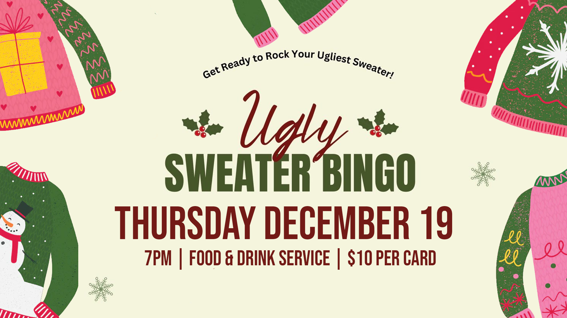 A yellow background with four festive ugly sweaters on the sides. The center text reads "Get Ready to Rock Your Ugliest Sweater! Ugly Sweater Bingo Thursday December 19 7PM | Food & Drink Service | $10 Per Card"